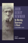 Newman on Worship, Reverence, and Ritual : A Selection of Texts - eBook