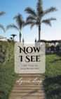 Now I See : A Walk through Life's Journey but Never Alone - eBook