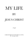 MY LIFE by Jesus Christ - eBook