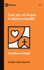Cum pot sa slujesc in biserica locala? (How Can I Serve My Church?) (Romanian) - eBook