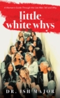 Little White Whys : A Woman's Guide through the Lies Men Tell and Why - eBook