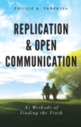 Replication and Open Communication : As Methods of Finding the Truth - eBook