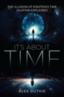 It's About Time - The Illusion of Einstein's Time Dilation Explained : New Edition - eBook