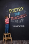 Poetry for Teachers : By a Teacher - eBook