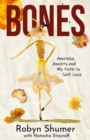 Bones: Anorexia, Anxiety and My Path to Self-Love - eBook