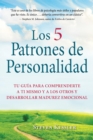 Los 5 Patrones de Personalidad : Tu guia para comprenderte a ti mismo y a los otros y desarrollar madurez emocional - eBook