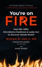 You're on FIRE : Heal IBS, SIBO, Microbiome Dysbiosis & Leaky Gut to Discover Whole Health - eBook