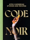 Code Noir : Afro-Carribbean Stories and Recipes - Book