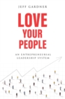 Love Your People : An Entrepreneurial Leadership System - eBook