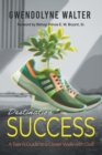 Destination Success : A Teen's Guide To A Closer Walk With God - eBook