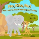 No, Kito, No! : Kito Learns About Winning and Losing - eBook