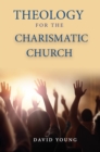 Theology For the Charismatic Church - eBook