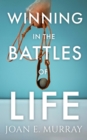 Winning In the Battles of Life : Discover Keys to Victory - eBook