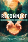 Reconnect : Experiencing Deeper Intimacy With God - eBook