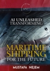 AI UNLEASHED : TRANSFORMING MARITIME SHIPPING FOR THE FUTURE - eBook