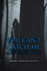 You Can't Catch Me : Mama Said I'm the Gingerbread Man - eBook