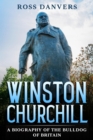 Winston Churchill : A Biography of the Bulldog of Britain - eBook