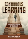 Continuous Learning : The Lifelong Journey of Leadership - eBook