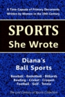 Diana's Ball Sports: Baseball - Basketball - Billiards - Bowling - Cricket - Croquet - Foorball - Golf - Tennis - eBook