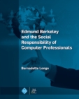 Edmund Berkeley and the Social Responsibility of Computer Professionals - eBook
