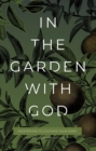 In the Garden with God : Meditations to Cultivate Your Spirit - eBook