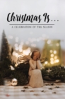 Christmas Is . . . : A Celebration of the Season - eBook