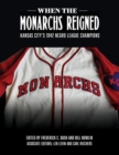 When the Monarchs Reigned : Kansas City's 1942 Negro League Champions - eBook