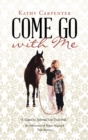 Come Go with Me : An Adventure of Prayer-Focused True Stories. - eBook