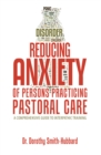 Reducing Anxiety of Persons Practicing Pastoral Care : A Comprehensive Guide to Interpathic Training - eBook