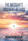 The Messiah'S Imminent Return : Are You Ready? - eBook