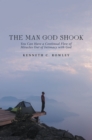 The Man God Shook : You Can Have a Continual Flow of Miracles out of Intimacy with God - eBook