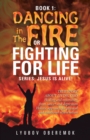 Book 1: Dancing in the Fire or Fighting for Life : A True Story About a Living God - eBook