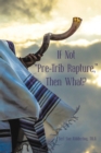 If Not "Pre-Trib Rapture," Then What? - eBook