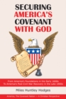 Securing America's Covenant with God : From America's Foundations in the Early 1600S to America's Post-Civil-War Recovery in the Late 1800S - eBook