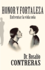 Honor Y Fortaleza : Enfrentar La Vida Sola - eBook