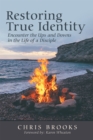 Restoring True Identity : Encounter the Ups and Downs in the Life of a Disciple - eBook