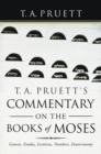 T. A. Pruett's Commentary on the Books of Moses : Genesis, Exodus, Leviticus, Numbers, Deuteronomy - eBook