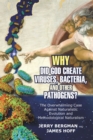 Why Did God Create Viruses, Bacteria, and Other Pathogens? : The Overwhelming Case Against Naturalistic Evolution and Methodological Naturalism - eBook