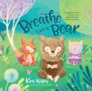 Breathe Like a Bear : 30 Mindful Moments for Kids to Feel Calm and Focused Anytime, Anywhere - eAudiobook