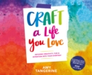 Craft a Life You Love - eAudiobook