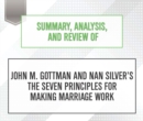 Summary, Analysis, and Review of John M. Gottman and Nan Silver's The Seven Principles for Making Marriage Work - eAudiobook