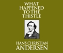 What Happened to the Thistle - eAudiobook