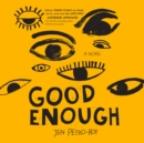 Good Enough : A Novel - eAudiobook