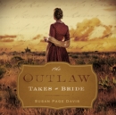The Outlaw Takes a Bride - eAudiobook