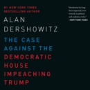 The Case Against the Democratic House Impeaching Trump - eAudiobook