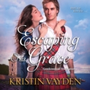 Escaping His Grace - eAudiobook