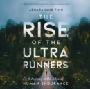 The Rise of the Ultra Runners - eAudiobook