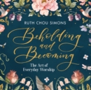 Beholding and Becoming - eAudiobook