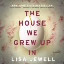 The House We Grew Up In - eAudiobook