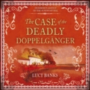 The Case of the Deadly Doppelganger - eAudiobook